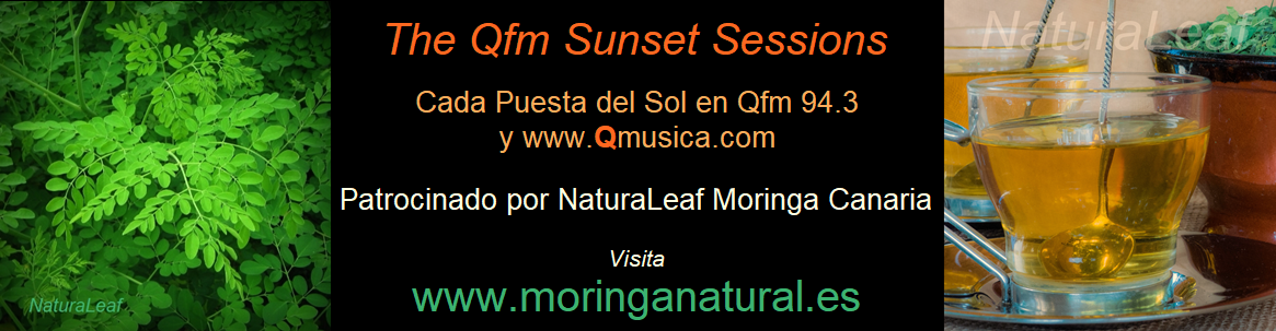 Las Sunset Sessions de Qfm, patrocinadas por NaturaLeaf  Moringa Canaria.